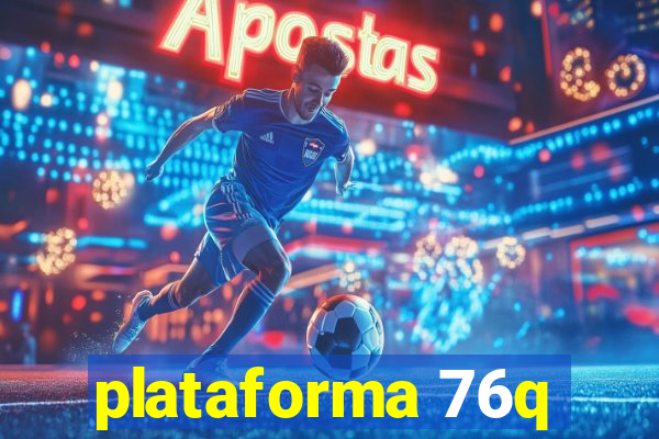 plataforma 76q